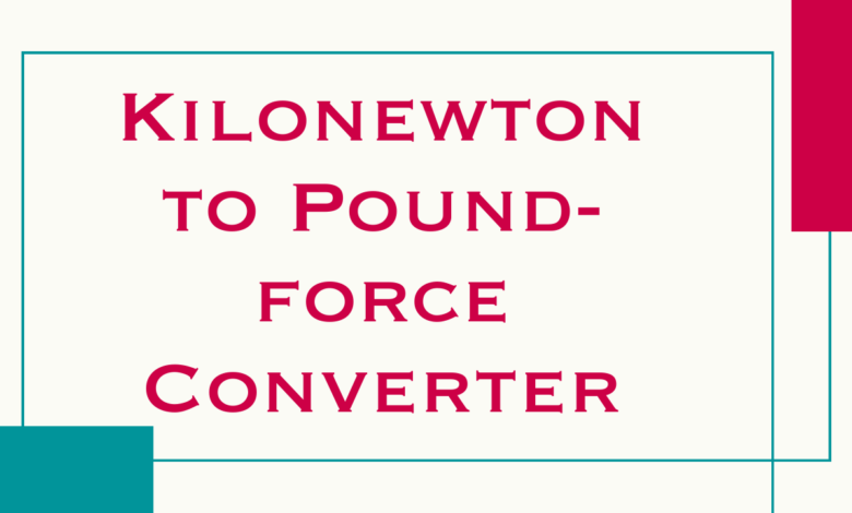 Kilonewton to Pound-force Converter
