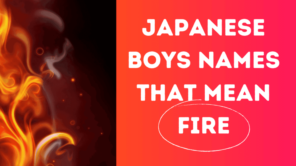 Japanese Boys Names that mean Fire